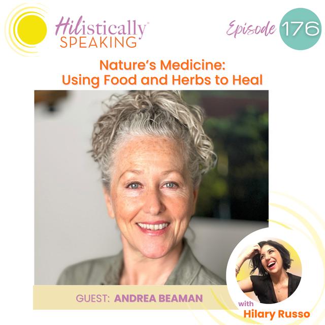 Ep176 - Nature's Medicine: Using Food and Herbs to Heal with Andrea Beaman - podcast episode cover