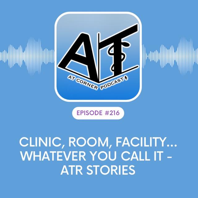 Clinic, Room, Facility… or Whatever You Call it - ATR Stories - 216 - podcast episode cover