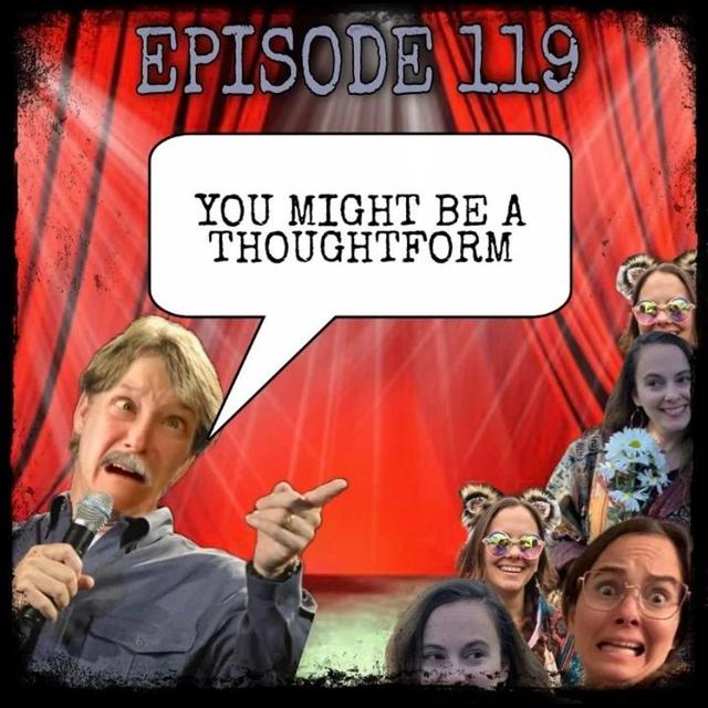 119- You Might Be a Thoughtform - podcast episode cover