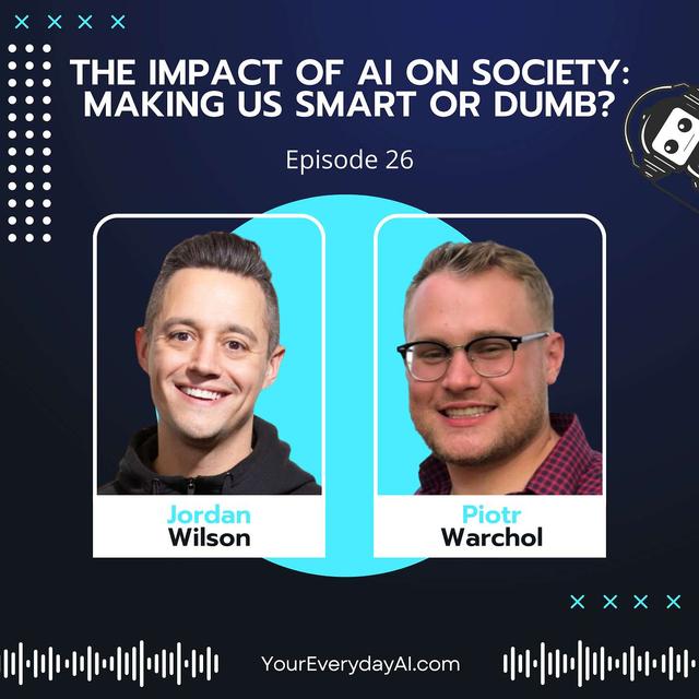 EP 26: The Impact of AI on Society: Making Us Smart or Dumb? - podcast episode cover
