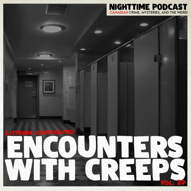 Encounters With Creeps - Volume 27 - podcast episode cover