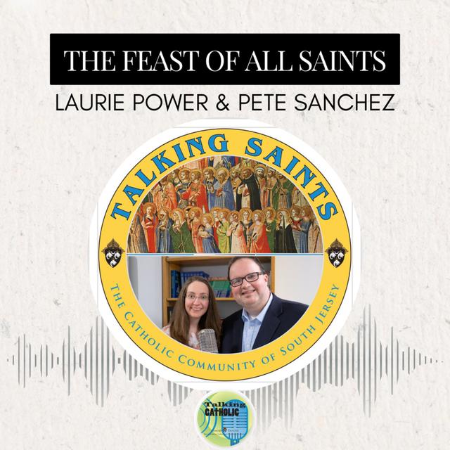 The Feast of All Saints with Laurie Power & Pete Sanchez - podcast episode cover