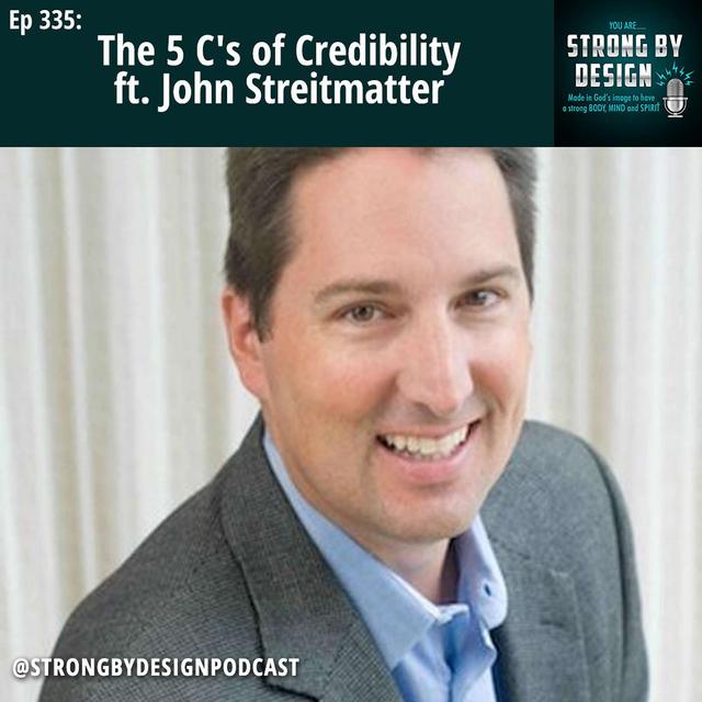 Ep 335 The 5 C's of Credibility ft. John Streitmatter - podcast episode cover