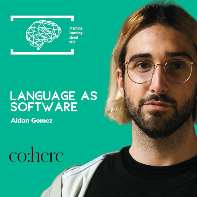 #80 AIDAN GOMEZ [CEO Cohere] - Language as Software - podcast episode cover