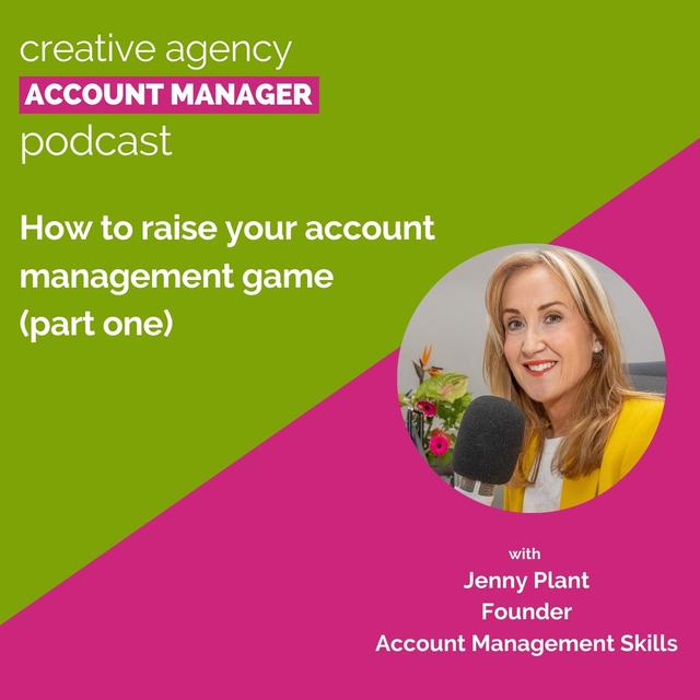 How to raise your account management game (part one), with Jenny Plant - podcast episode cover