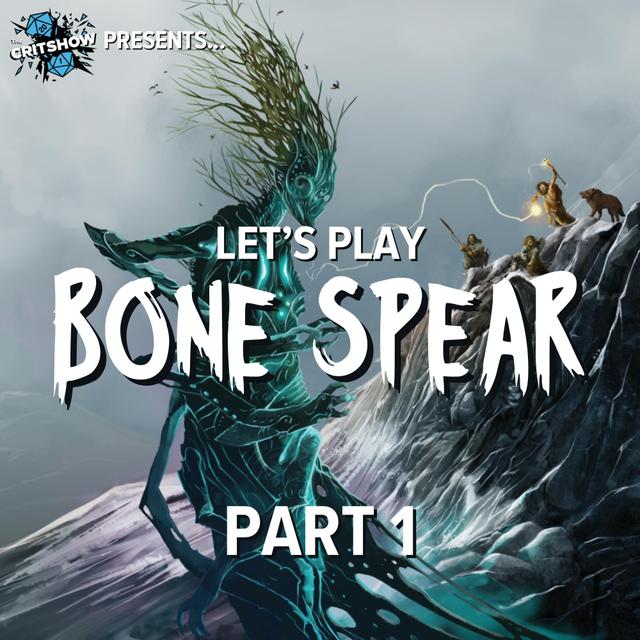 The Critshow: Bone Spear (Part 1) - podcast episode cover
