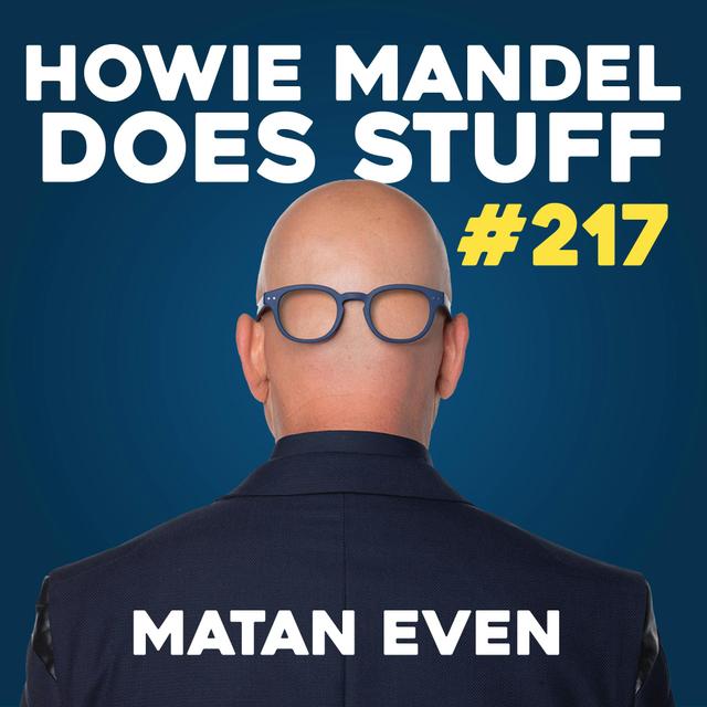 WTF? Matan Even | Howie Mandel Does Stuff #217 - podcast episode cover