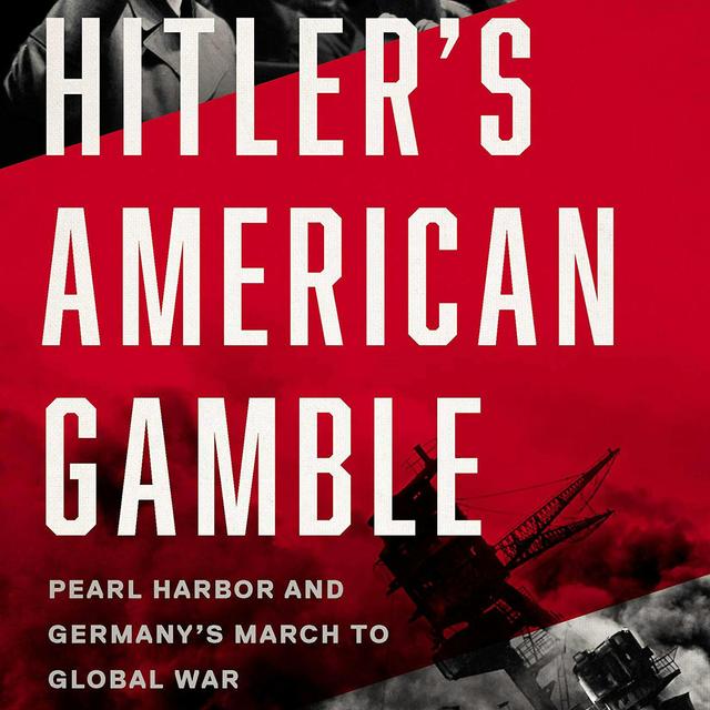 Ep. 51 Brendan Simms & Charlie Laderman, "Hitler's American Gamble" - podcast episode cover