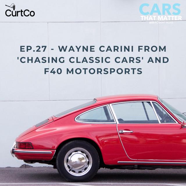 Wayne Carini from 'Chasing Classic Cars' and F40 Motorsports - podcast episode cover