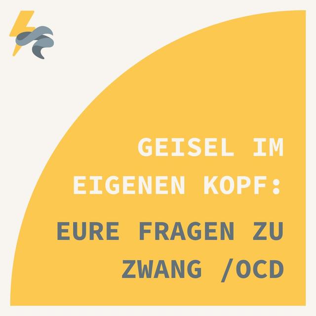 Geisel im eigenen Kopf: Eure Fragen zu Zwang / OCD - podcast episode cover