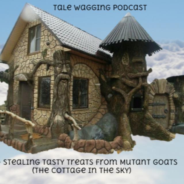 029 - Stealing Tasty Treats from Mutant Goats  (The Cottage in the Sky) - podcast episode cover
