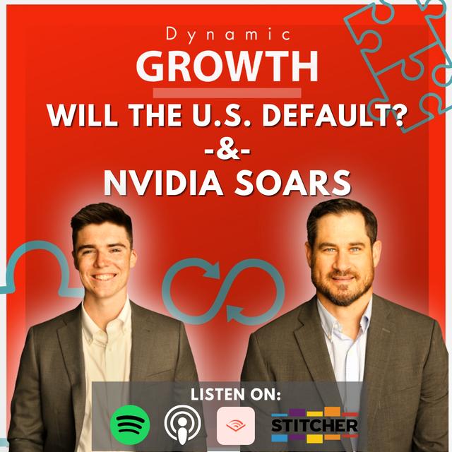 Will The U.S. Default? & Nvidia Grows by $200B! - podcast episode cover