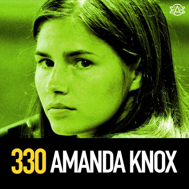 330 - Amanda Knox and the Murder of Meredith Kercher - podcast episode cover