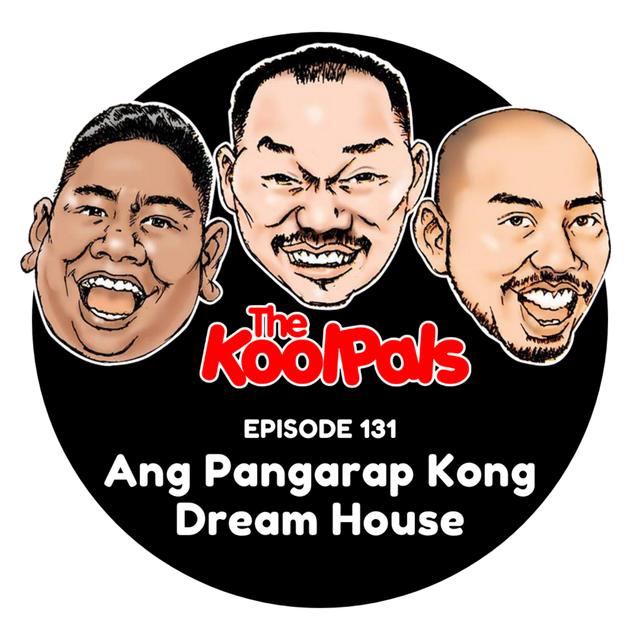 EPISODE 131: Ang Pangarap Kong Dream House - podcast episode cover