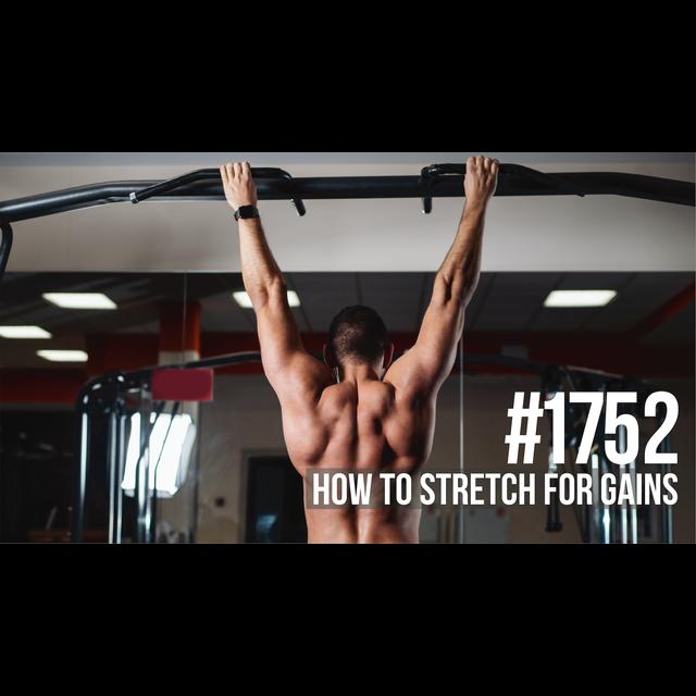 1752: How to Stretch for Gains - podcast episode cover
