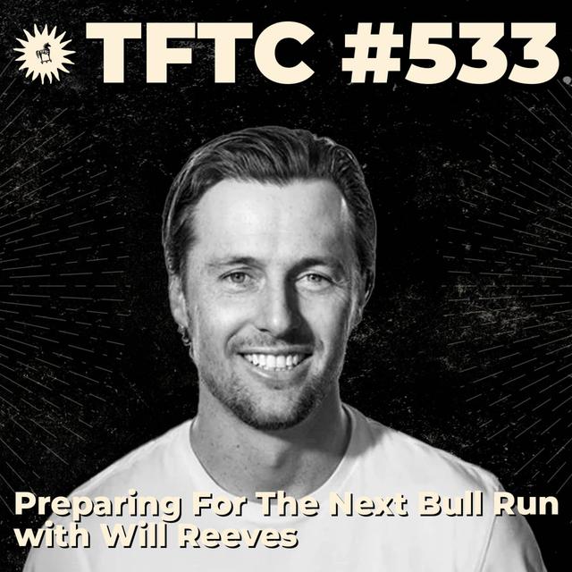 #533: Preparing For The Next Bull Run with Will Reeves - podcast episode cover