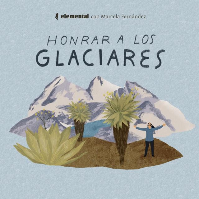Honrar a los glaciares - podcast episode cover
