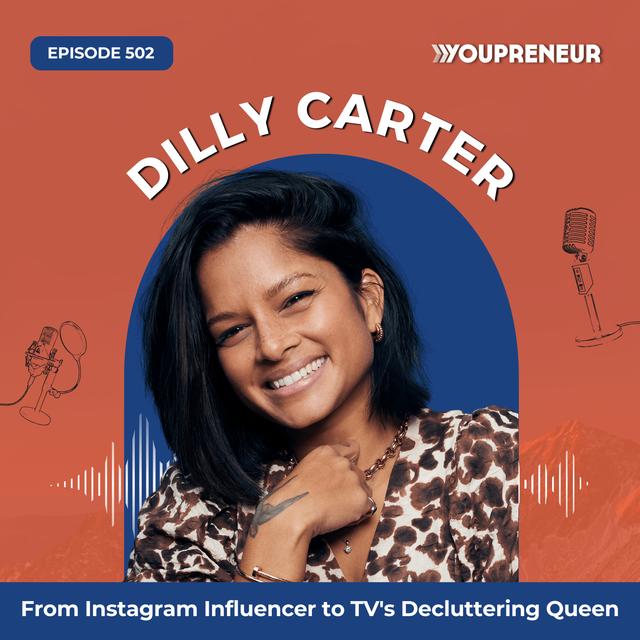 From Instagram Influencer to TV's Decluttering Queen with Dilly Carter - podcast episode cover