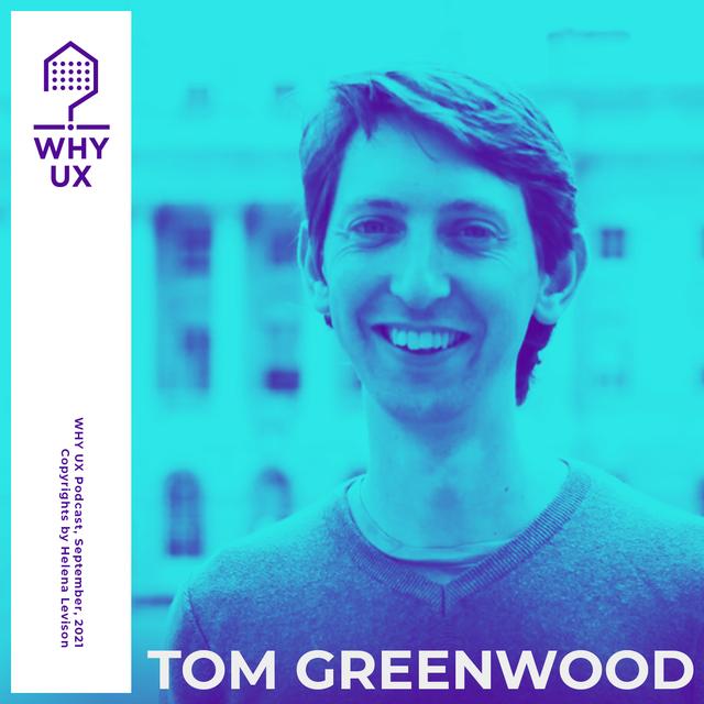Why UX? 36# Tom Greenwood - podcast episode cover