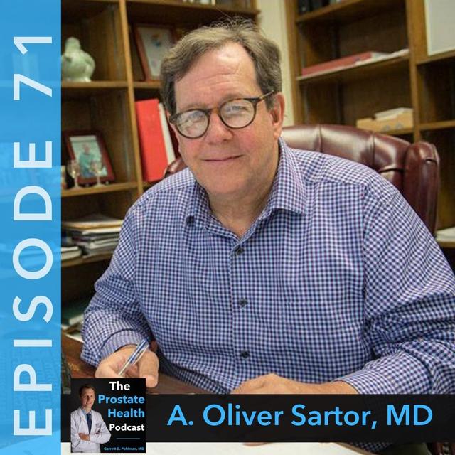 71: Extending Survival with a New Treatment for Men with Advanced Prostate Cancer - A. Oliver Sartor, MD - podcast episode cover