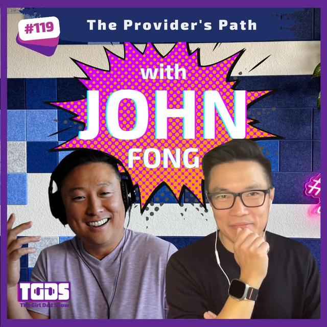 Ep #119 | John Fong | The Provider's Path - podcast episode cover