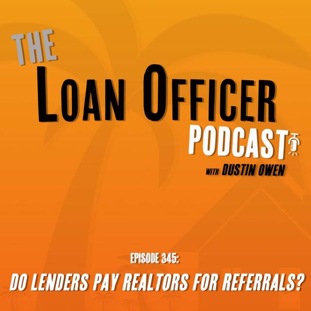 Episode 345: Do Lenders Pay Realtors for Referrals? - podcast episode cover