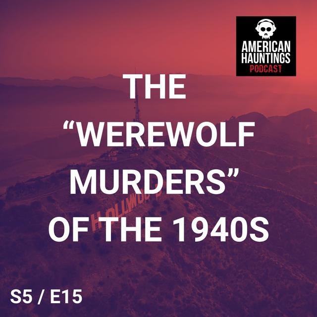 The Werewolf Murders of the 1940's - podcast episode cover