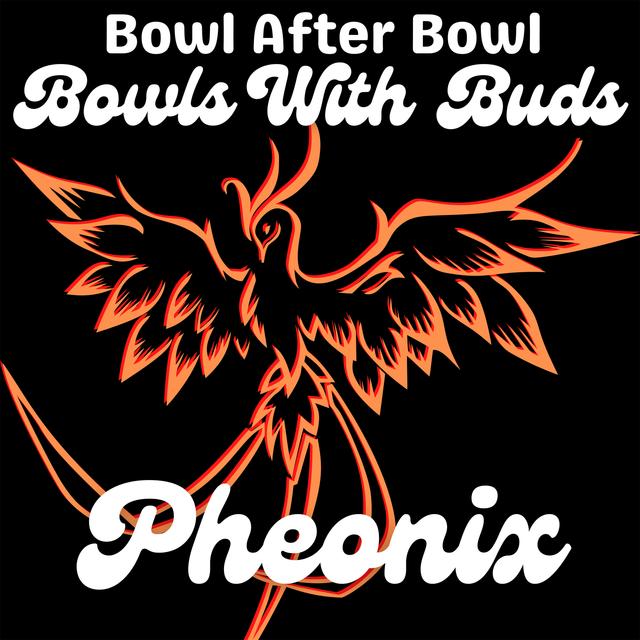 Episode 156 ★ Bowls With Buds ★ Pheonix - podcast episode cover