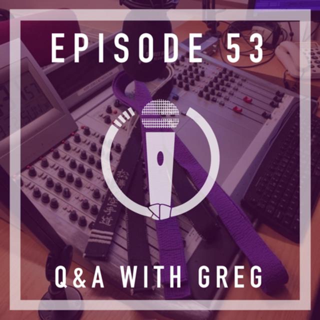Episode 53 - Q&A with Greg - podcast episode cover