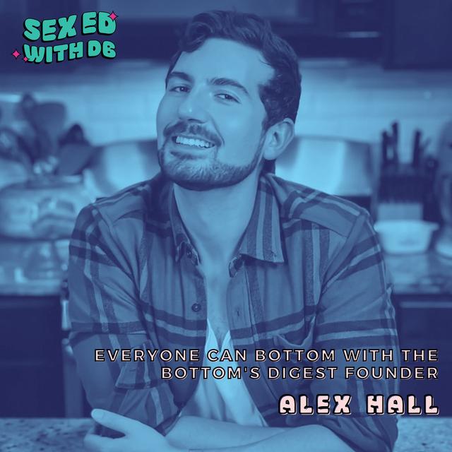 Everyone Can Bottom with The Bottom's Digest Founder, Alex Hall (Re-Release) - podcast episode cover