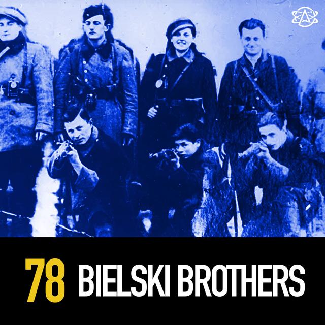 78 - Defiance: the Nazi Killing Bielski Brothers - podcast episode cover