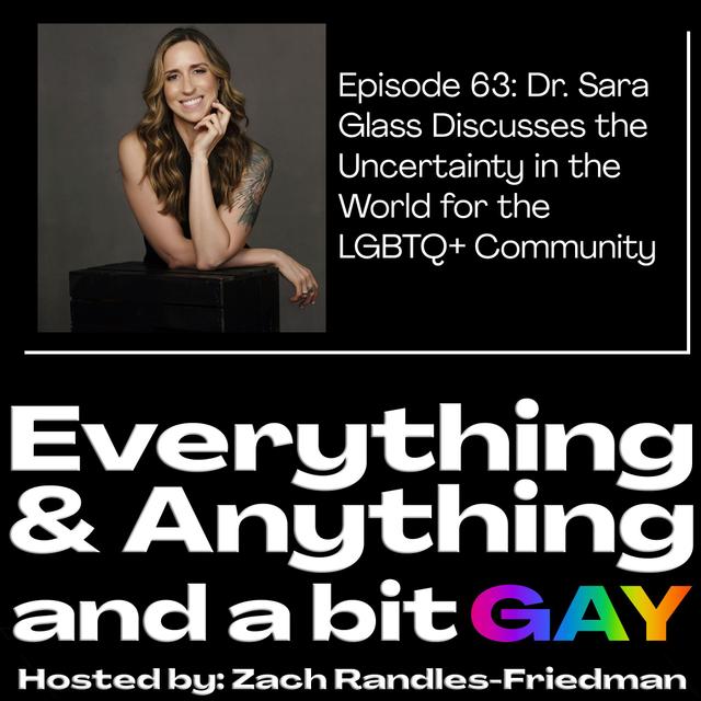 Episode 62: Dr. Sara Glass Discusses the Uncertainty in the World for the LGBTQ+ Community - podcast episode cover