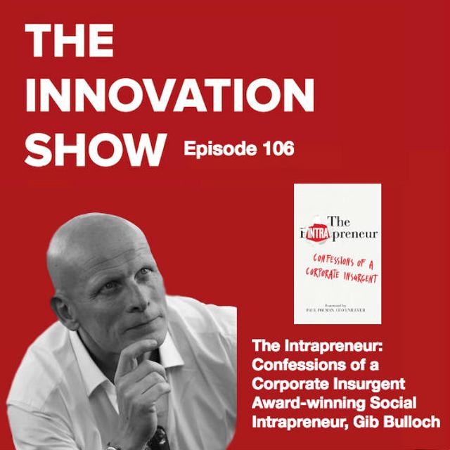 EP 106: The Intrapreneur: Confessions of a corporate insurgent with Gib Bulloch - podcast episode cover