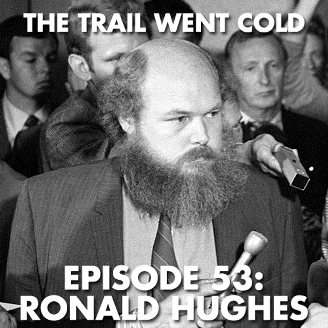 The Trail Went Cold - Episode 53 - Ronald Hughes - podcast episode cover