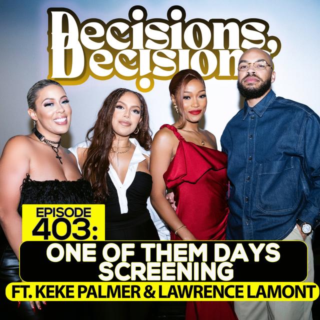 EP 403: One Of Them Days Screening (Ft. Keke Palmer & Lawrence Lamont) - podcast episode cover