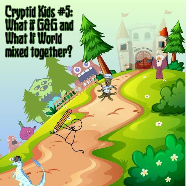 341. Cryptid Kids #5: What if G&G and What If World mixed together? - podcast episode cover