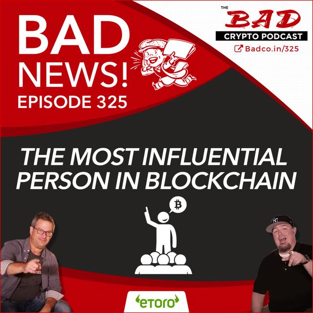 The Most Influential Person in Blockchain - Bad News For Thursday, Oct 24 - podcast episode cover