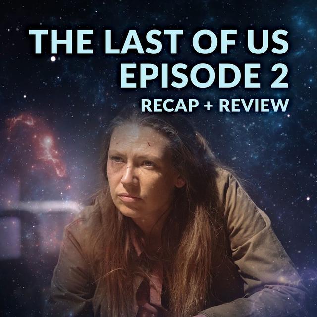 The Last of Us Episode 2 Recap Breakdown Review - podcast episode cover