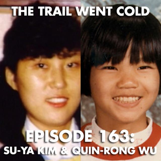The Trail Went Cold - Episode 163 - Su-Ya Kim & Quin-Rong Wu - podcast episode cover