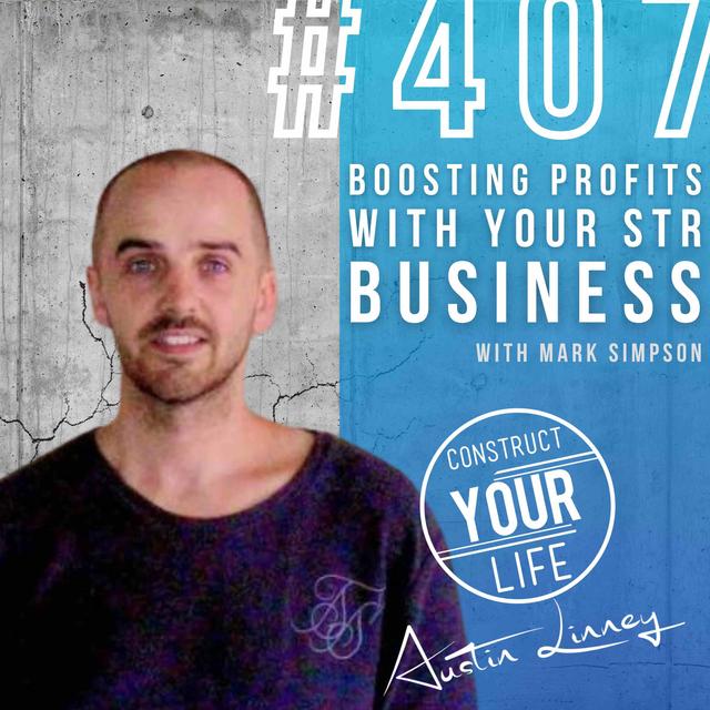 Boosting Profits in the STR Business with Mark Simpson | Construct your life #407 - podcast episode cover