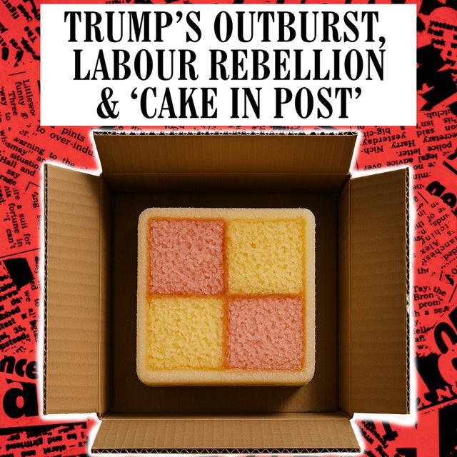 Trump's Outburst, Labour Rebellion & 'Cake in Post' - podcast episode cover