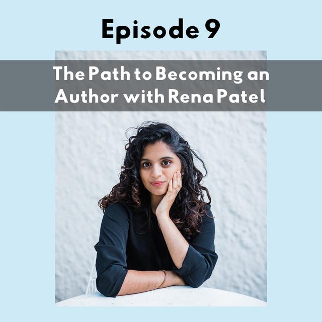 Episode 9: The Path to Becoming an Author with Rena Patel - podcast episode cover