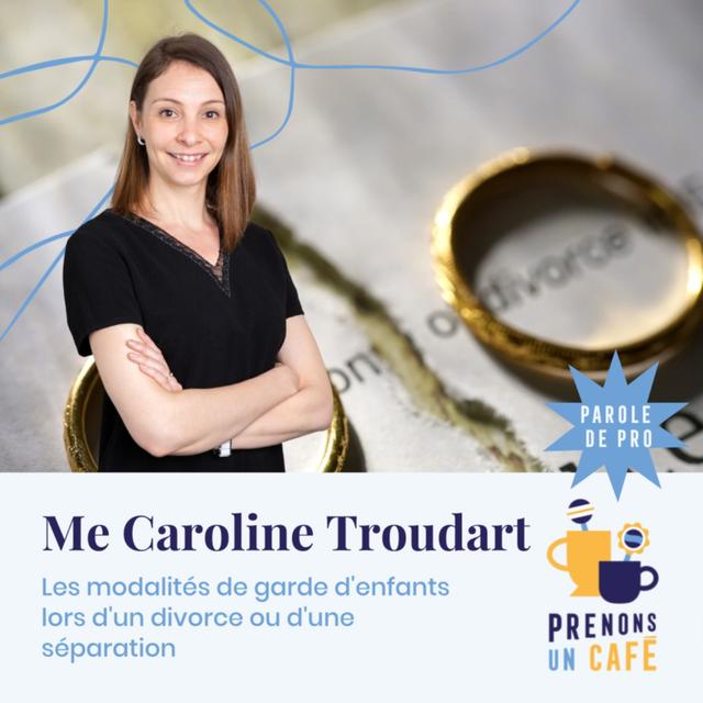 Parole de Pro - Les modalités de garde d'enfants lors d'un divorce ou d'une séparation avec Caroline Troudart - podcast episode cover