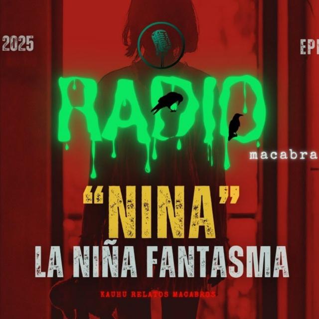 Nina: La Niña Fantasma (Radio Macabra) - podcast episode cover