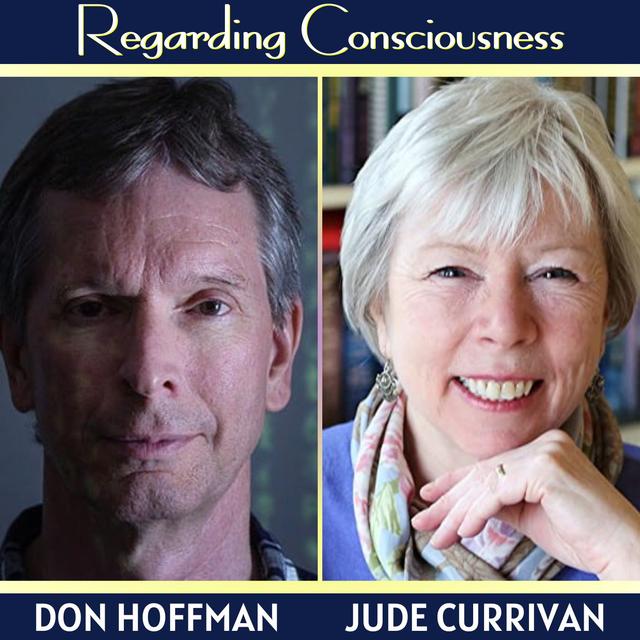 Consciousness and Physicalism Contrasted, the Theory of Everything Challenged with Jude Currivan and Don Hoffman - podcast episode cover