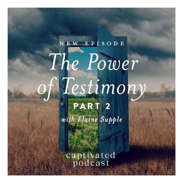 The Power of Testimony Part Two | Elaine Supple - podcast episode cover