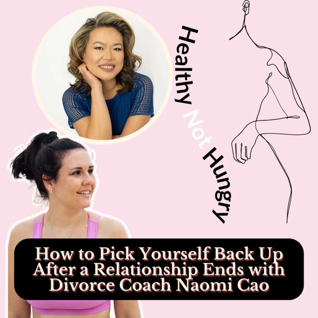 How to Pick Yourself Back Up, After a Relationship Ends with Naomi Cao - podcast episode cover