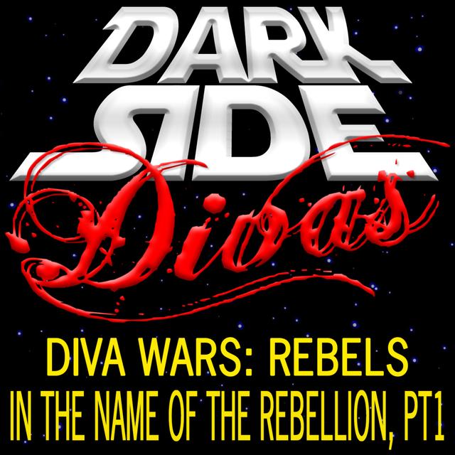 Diva Wars Rebels - In The Name Of The Rebellion (Part 1) - podcast episode cover