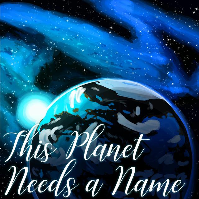 This Planet Needs a Name (Creator Showcase- November 18, 2020) - podcast episode cover