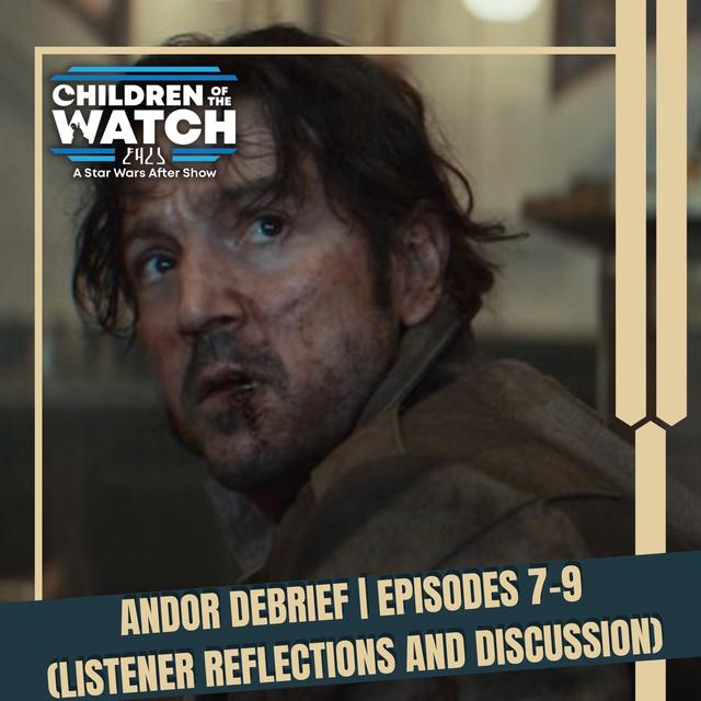Andor Debrief | Episodes 7-9 (Listener Reflections and Discussion) - podcast episode cover